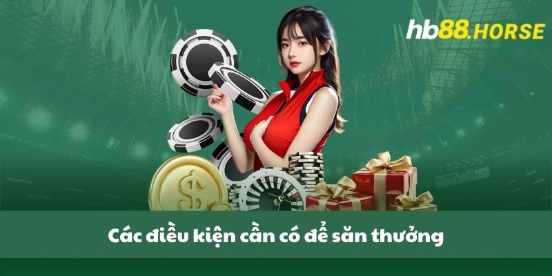 Các điều kiện cần có để săn thưởng