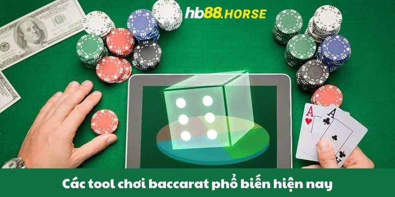 Các tool chơi baccarat phổ biến hiện nay 