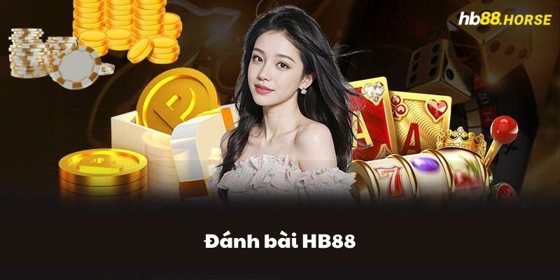 Đánh bài HB88 - Hướng Dẫn Anh Em Các Bước Chi Tiết Để Chơi