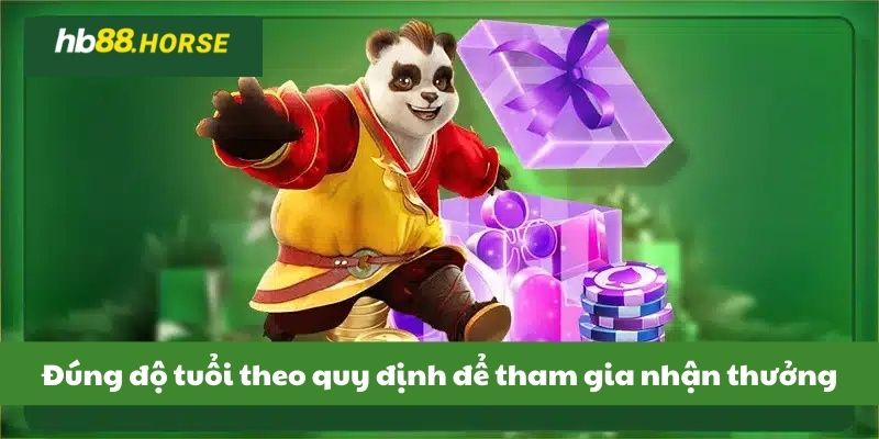 Đúng độ tuổi theo quy định để tham gia nhận thưởng