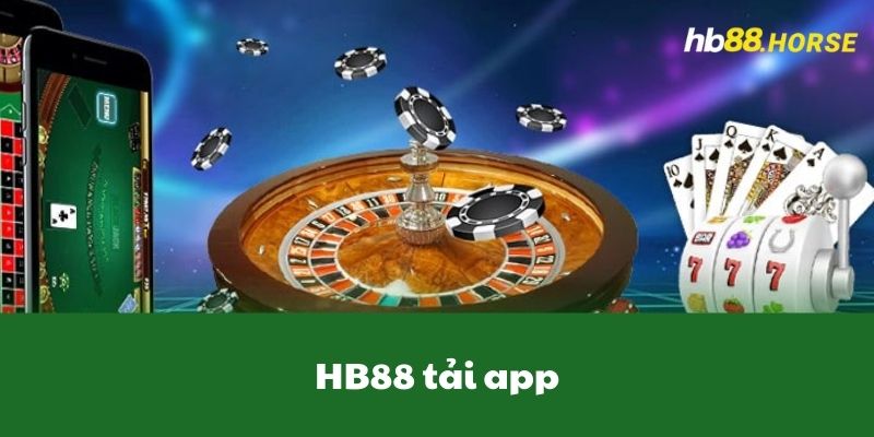 HB88 Tải App - Nhanh Chóng Và An Toàn Dành Cho Anh Em 