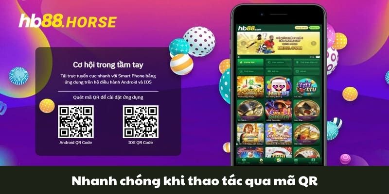 Nhanh chóng khi thao tác qua mã QR 