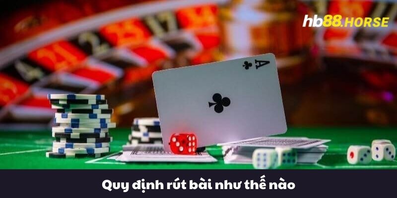 Quy định rút bài như thế nào