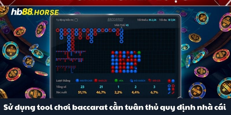 Sử dụng tool chơi baccarat cần tuân thủ quy định nhà cái