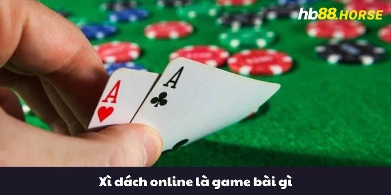 Xì dách online là game bài gì