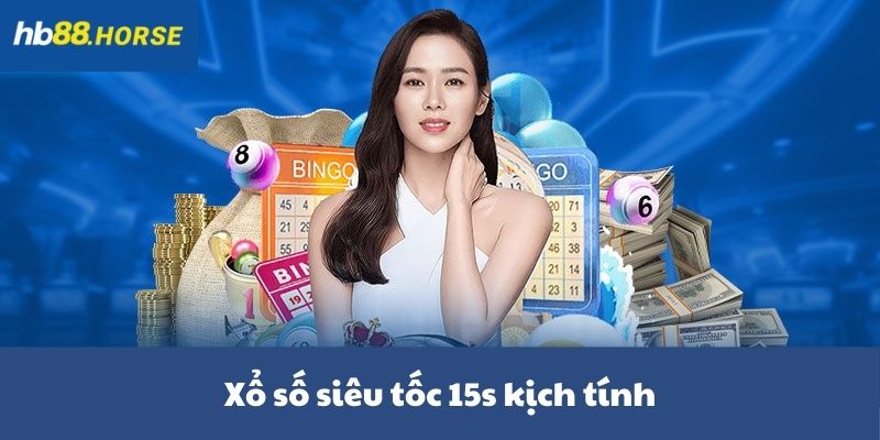 Xổ số siêu tốc 15s kịch tính