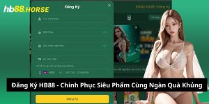 Đăng Ký HB88 - Chinh Phục Siêu Phẩm Cùng Ngàn Quà Khủng