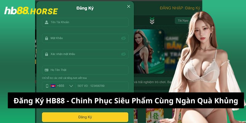 Đăng Ký HB88 - Chinh Phục Siêu Phẩm Cùng Ngàn Quà Khủng