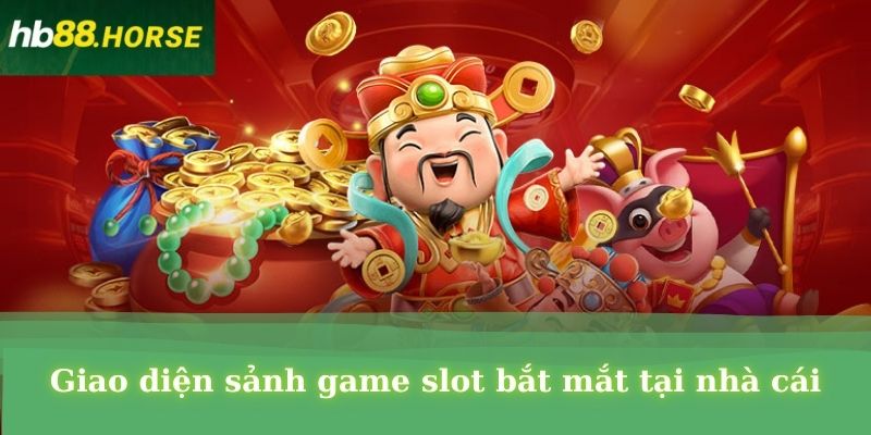 Giao diện sảnh game slot bắt mắt tại nhà cái