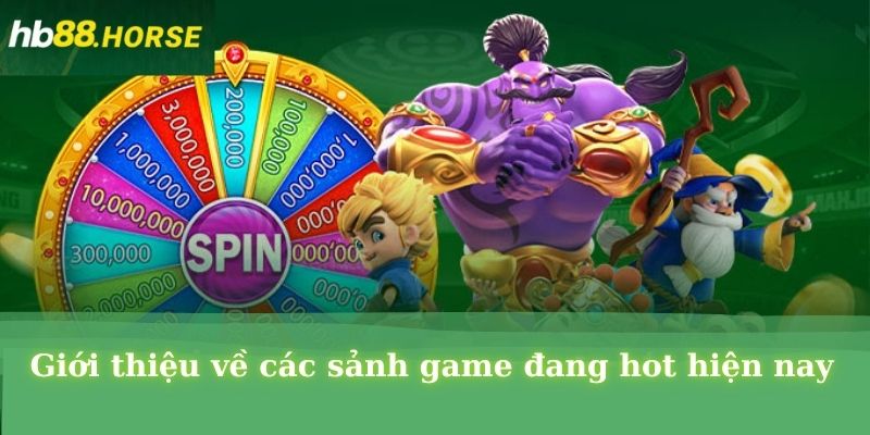 Giới thiệu về các sảnh game đang hot hiện nay