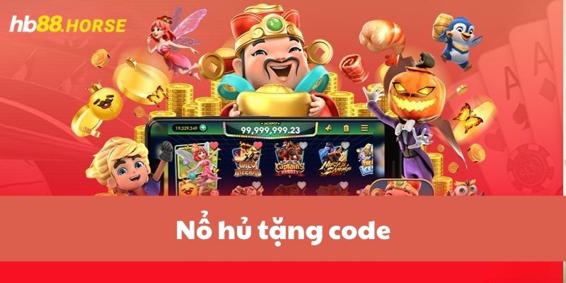 Nổ Hũ Tặng Code HB88 - TOP Mã Đáng Chú Ý Nhất Hiện Nay