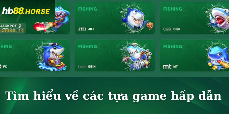 Tìm hiểu về các tựa game hấp dẫn 