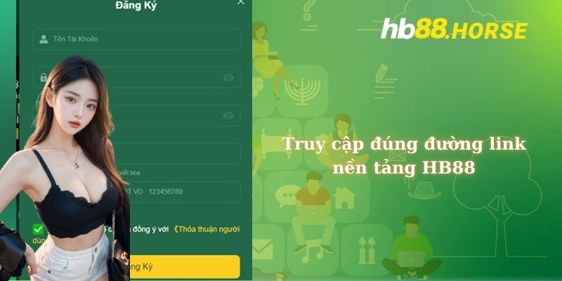 Truy cập đúng đường link nền tảng HB88