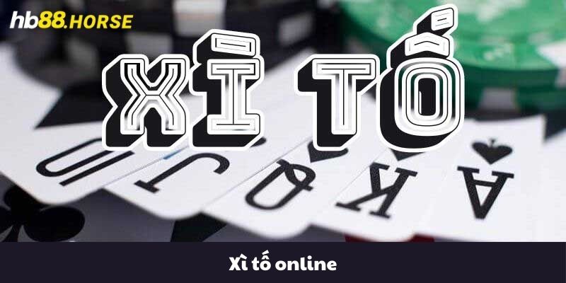 Xì Tố Online - Siêu Phẩm Giải Trí Đỉnh Cao Tại Nhà Cái HB88